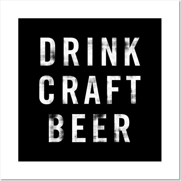 Drink Craft Beer (v2) Wall Art by Assertive Shirts